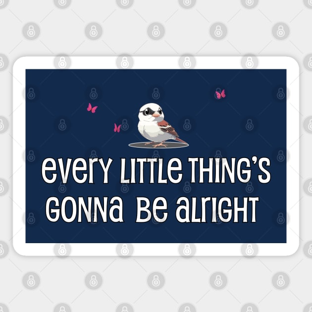 Every Little Thing's Gonna Be Alright Magnet by RRMStudios